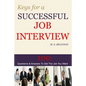Keys For A Successful Job Interview: 100 Questions & Answers to Get the Job You Want - Paperback