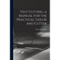 Vest Cutting, a Manual for the Practical Tailor and Cutter - Paperback