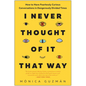 I Never Thought of It That Way: How to Have Fearlessly Curious Conversations in Dangerously Divided Times - Paperback