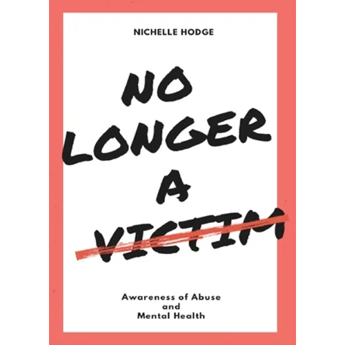 No Longer A Victim: Awareness of Abuse and Mental Health - Paperback