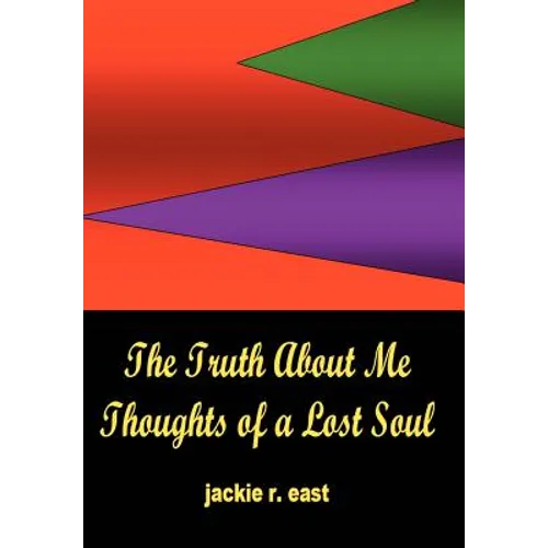 The Truth about Me: Thoughts of a Lost Soul - Hardcover