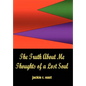 The Truth about Me: Thoughts of a Lost Soul - Hardcover