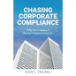 Chasing Corporate Compliance: Why Your Company is Playing Compliance Catch Up! - Paperback