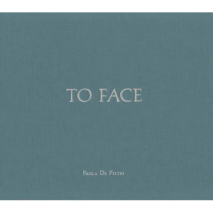 Paola de Pietri: To Face - Hardcover