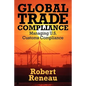 Global Trade Compliance: Managing U.S. Customs Compliance - Paperback