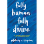 Fully Human, Fully Divine: An Advent Devotional for the Whole Self - Paperback