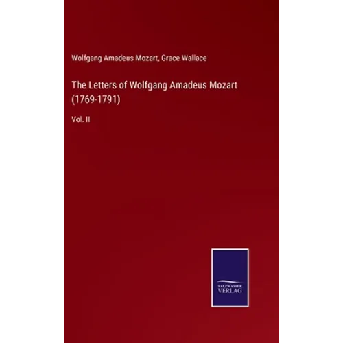 The Letters of Wolfgang Amadeus Mozart (1769-1791): Vol. II - Hardcover
