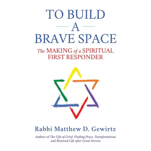 To Build a Brave Space: The Making of a Spiritual First Responder - Hardcover