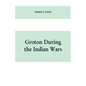 Groton during the Indian wars - Paperback
