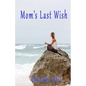 Mom's Last Wish - Paperback