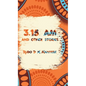 3: 15 am and other stories - Hardcover