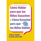 Como Hablar para que Los Ninos Escuchen: y Como Escuchar para que los Ninos Hablen - Paperback