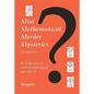 Mini Mathematical Murder Mysteries: Sixteen Activities to Stretch and Engage Ages 11-13 - Paperback