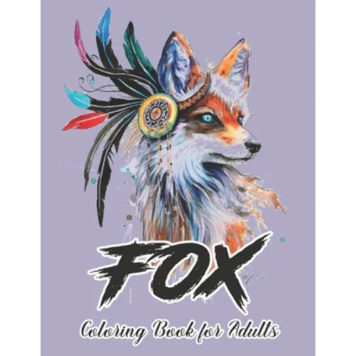 Fox Coloring Book for Adults: Fox Designs to Help You Relax and Unwind Plants - Paperback