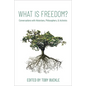 What Is Freedom?: Conversations with Historians, Philosophers, and Activists - Paperback