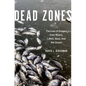 Dead Zones: The Loss of Oxygen from Rivers, Lakes, Seas, and the Ocean - Hardcover