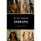 My Life Among the Indians - Paperback