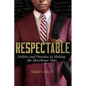 Respectable: Politics and Paradox in Making the Morehouse Man - Hardcover