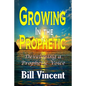 Growing In the Prophetic: Developing a Prophetic Voice - Paperback