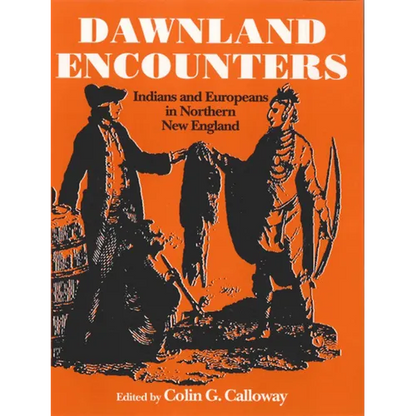Dawnland Encounters: Indians and Europeans in Northern New England - Paperback