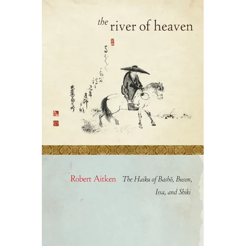 The River of Heaven: The Haiku of Basho, Buson, Issa, and Shiki - Paperback