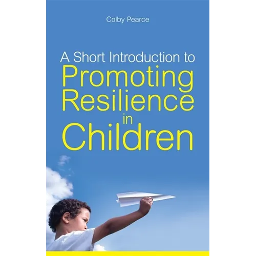 A Short Introduction to Promoting Resilience in Children - Paperback