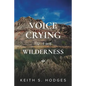 A Voice Crying in the Wilderness: The Incredible Life & Ministry of John the Baptist - Paperback