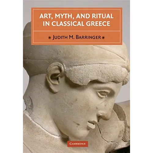 Art, Myth, and Ritual in Classical Greece - Paperback