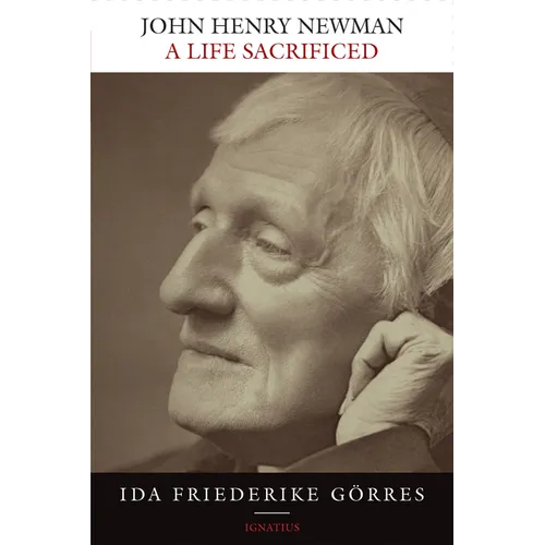 John Henry Newman: A Life Sacrificed - Paperback