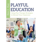 Playful Education: Using Play Therapy Strategies to Elevate Your Classroom - Paperback