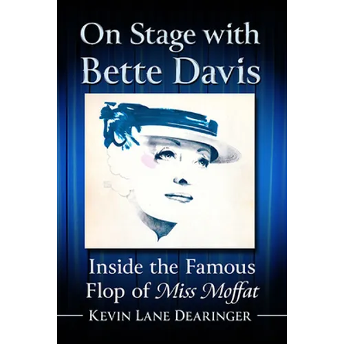 On Stage with Bette Davis: Inside the Famous Flop of Miss Moffat - Paperback