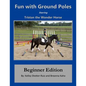 Tristan the Wonder Horse and Fun with Ground Poles: Beginner Edition - Paperback