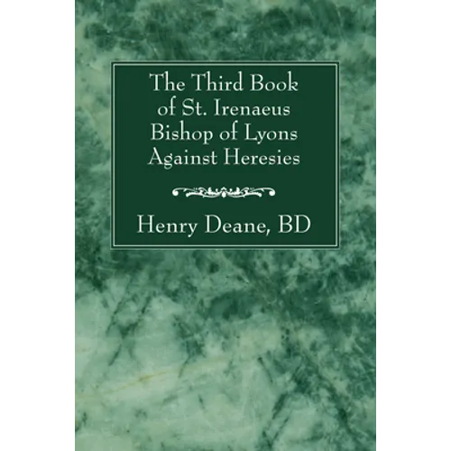 The Third Book of St. Irenaeus Bishop of Lyons Against Heresies - Paperback