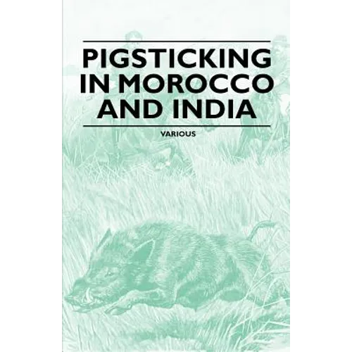 Pigsticking in Morocco and India - Paperback