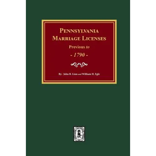 Pennsylvania Marriage Licenses Previous to 1790 - Paperback
