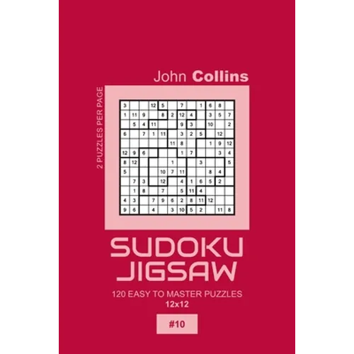 Sudoku Jigsaw - 120 Easy To Master Puzzles 12x12 - 10 - Paperback