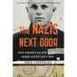 The Nazis Next Door: How America Became a Safe Haven for Hitler's Men - Paperback