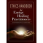 Ethics Handbooks for Energy Healing Practitioners - Hardcover