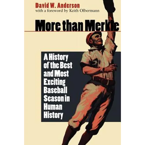 More Than Merkle: A History of the Best and Most Exciting Baseball Season in Human History - Paperback