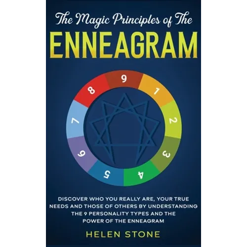 The Magic Principles of The Enneagram: Discover Who You Really Are, Your True Needs and Those of Others by Understanding the 9 Personality Types and T - Hardcover