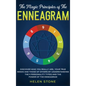 The Magic Principles of The Enneagram: Discover Who You Really Are, Your True Needs and Those of Others by Understanding the 9 Personality Types and T - Hardcover