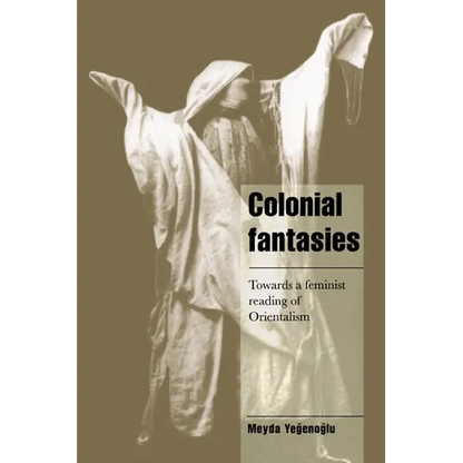 Colonial Fantasies: Towards a Feminist Reading of Orientalism - Paperback