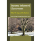 Trauma Informed Classrooms: What We Say and Do Matters - Paperback