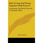Holy Living And Dying, Together With Prayers: Containing The Whole Duty Of A Christian (1839) - Hardcover