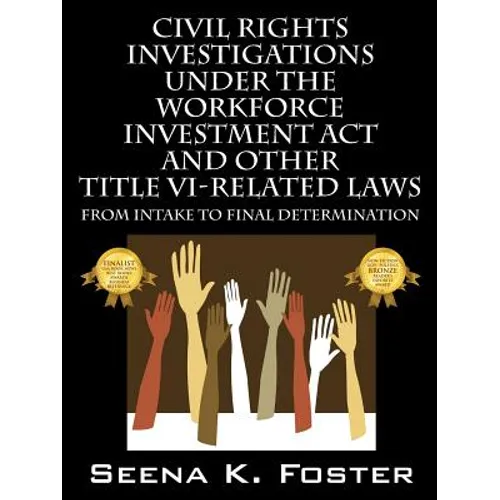 Civil Rights Investigations Under the Workforce Investment ACT and Other Title VI-Related Laws: From Intake to Final Determination - Paperback