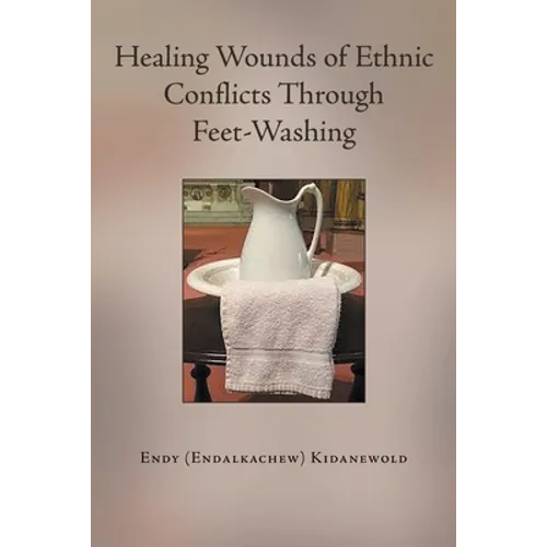 Healing Wounds of Ethnic Conflicts Through Feet-Washing - Paperback