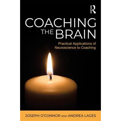 Coaching the Brain: Practical Applications of Neuroscience to Coaching - Paperback