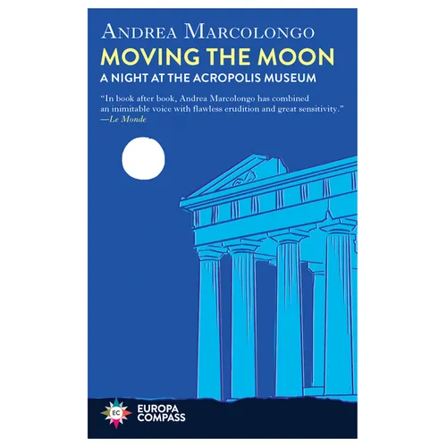 Moving the Moon: A Night at the Acropolis Museum - Hardcover