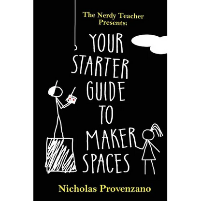 Your Starter Guide to Makerspaces - Paperback