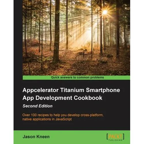 Appcelerator Titanium Smartphone App Development Cookbook Second Edition - Paperback
